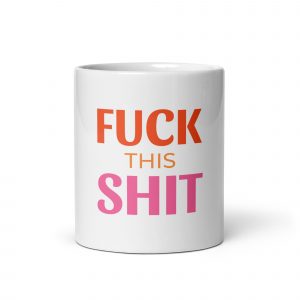 F**k This Sh*t White glossy mug