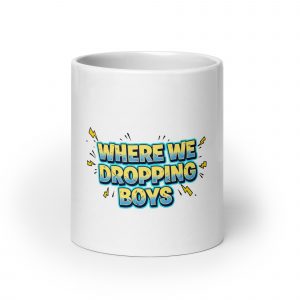 Where We Dropping Boys White glossy mug