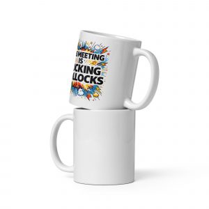 This Meeting Is F**King Bo**ocks White glossy mug