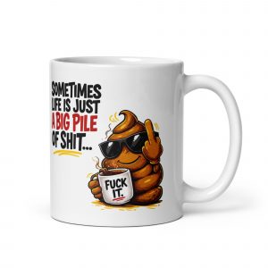 Life Is Sh*t White glossy mug